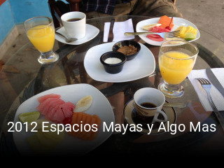Reserve ahora una mesa en 2012 Espacios Mayas y Algo Mas