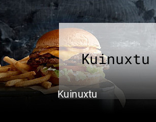 Reserve ahora una mesa en Kuinuxtu