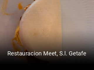 Reserve ahora una mesa en Restauracion Meet, S.l. Getafe