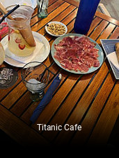 Reserve ahora una mesa en Titanic Cafe